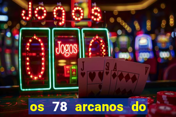 os 78 arcanos do tarot e seus significados